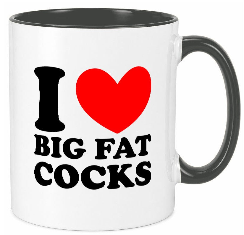 I love big Fat Cocks v2 Geschenk Humor Geschenkidee lustiger Spruch Tasse