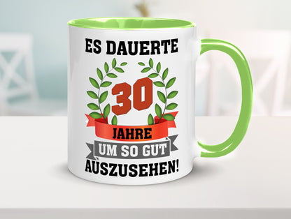 Gut Aussehen | 30 Jahre alt Ich sehe geil aus Humor Geschenkidee Tasse