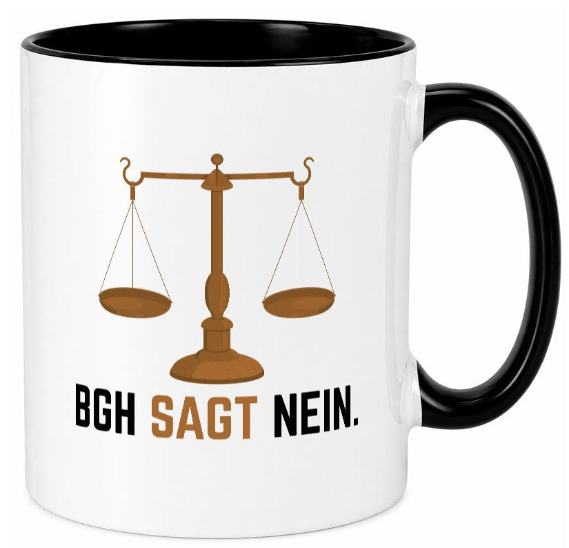BGH sagt nein | Wage Geschenk Humor Geschenkidee lustiger Spruch Tasse