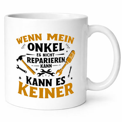 Wenn mein Onkel es nicht reparieren kann keiner v2 Geschenkidee Humor Tasse