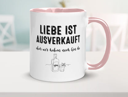 Liebe ist Ausverkauf, aber wir haben noch Gin da Humor Geschenkidee Tasse