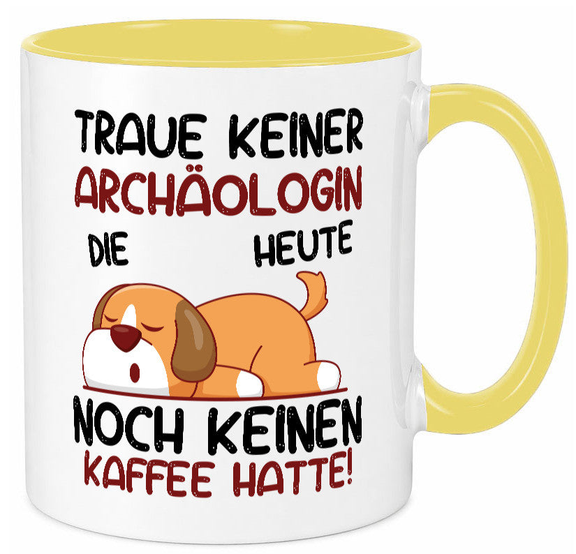 Traue keiner Archäologin| Archäologie | Forscherin lustiger Spruch Geschenk Tasse