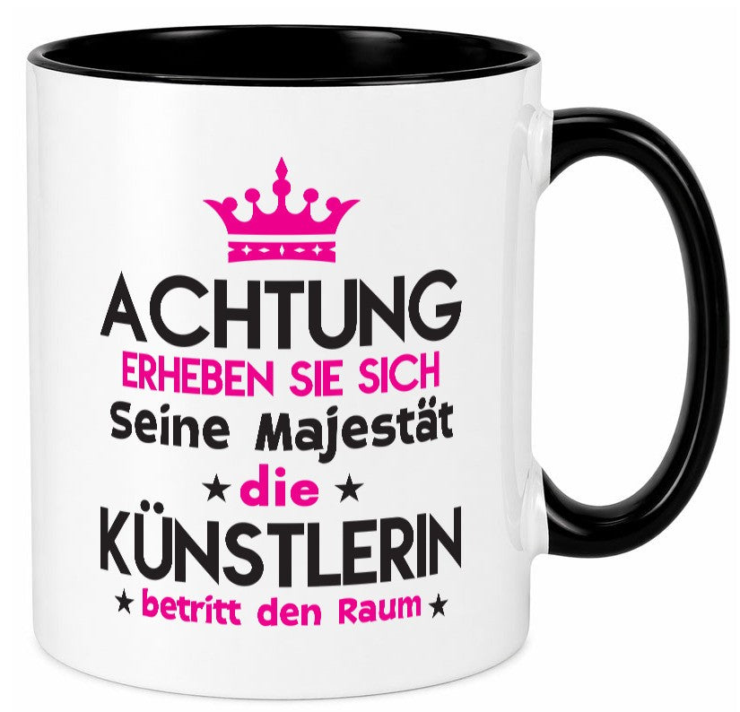 Seine Majestät Künstlerin| Spruch lustig | Kunst lustiger Geschenk Humor Tasse