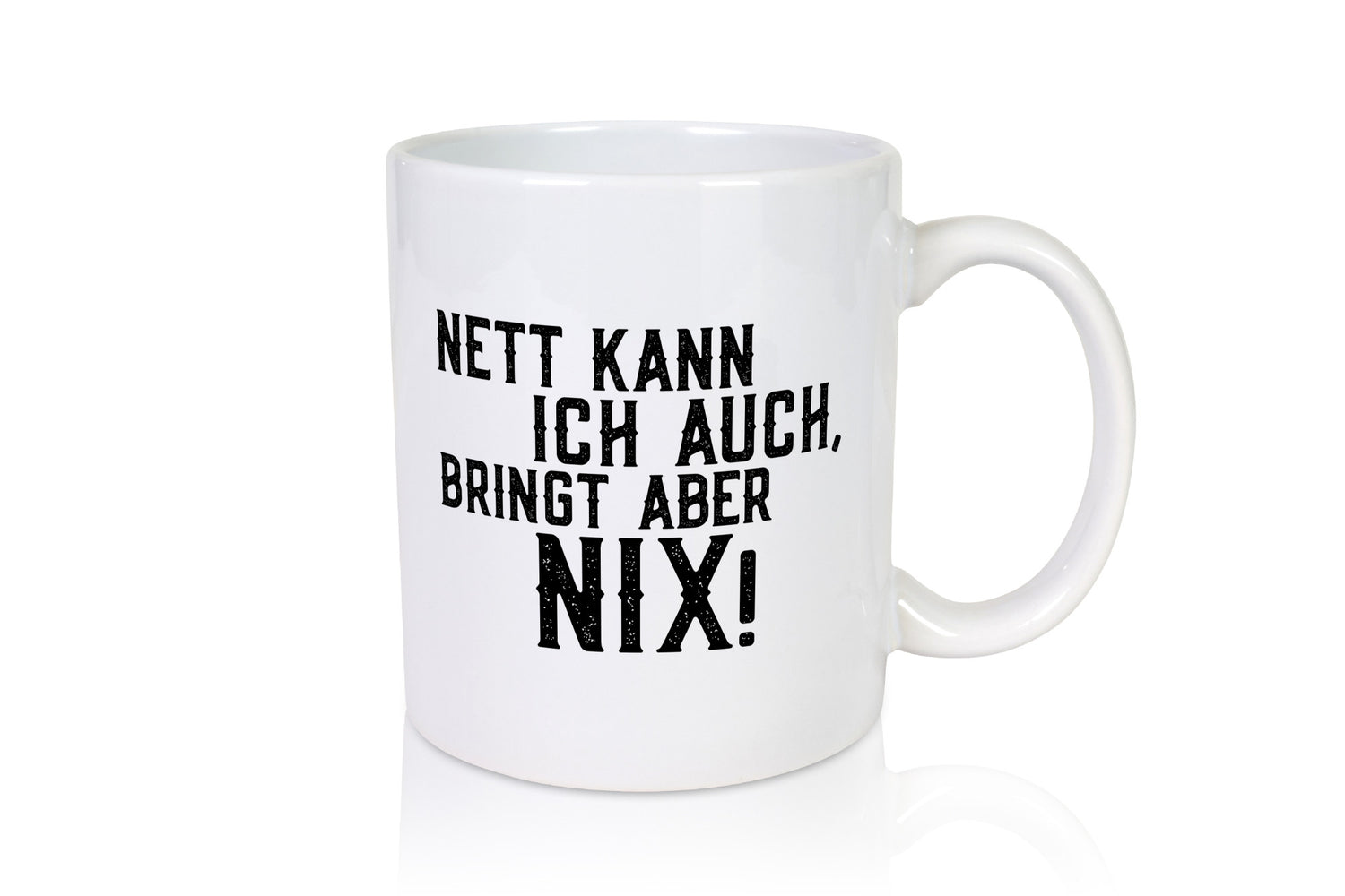 Nett kann ich auch, aber bringt nix | bin Böse Geschenk Humor Geschenkidee