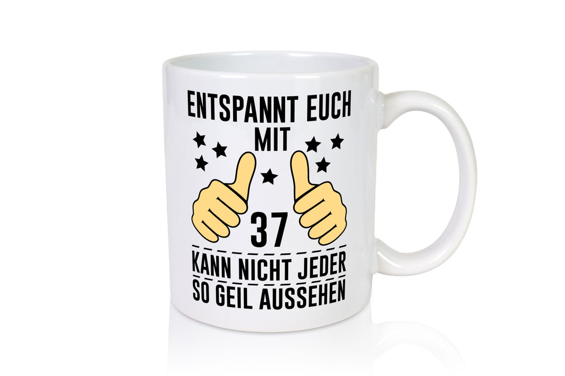 37. Geburtstag | 37 Jahre Geil aussehen Entspannt euch v2 lustiger Spruch Tasse