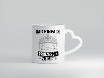 Sag einfach Prinzessin zu mir | Eure Meijestät Geschenkidee Humor Tasse