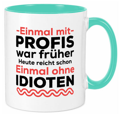 Einmal mit Profis | Männer Tasse ohne Idioten lustig Humor Geschenkidee Geschenk