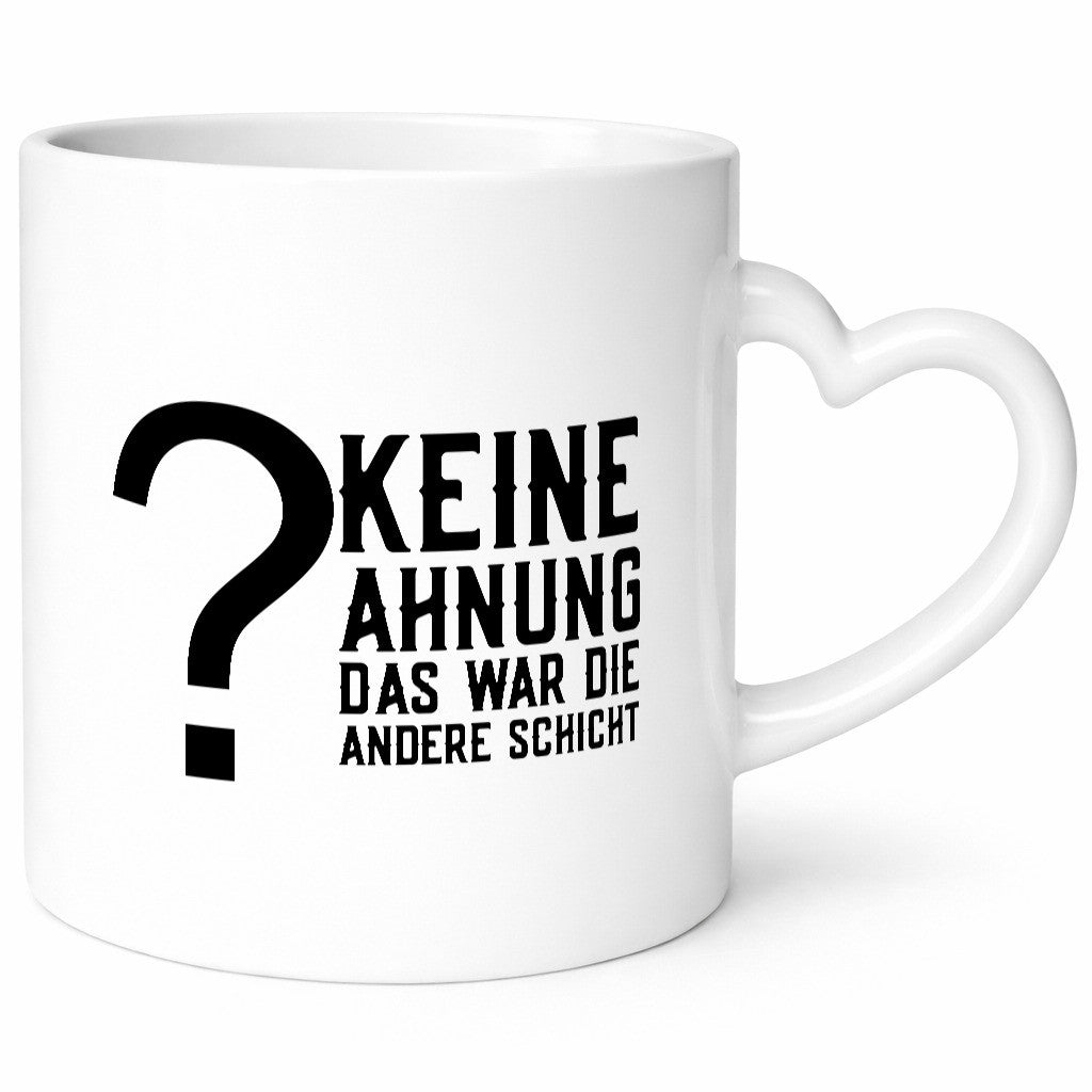 Keine Ahnung | Schichtarbeiter Job Kollegen Spruch Geschenkidee Arbeit Büro
