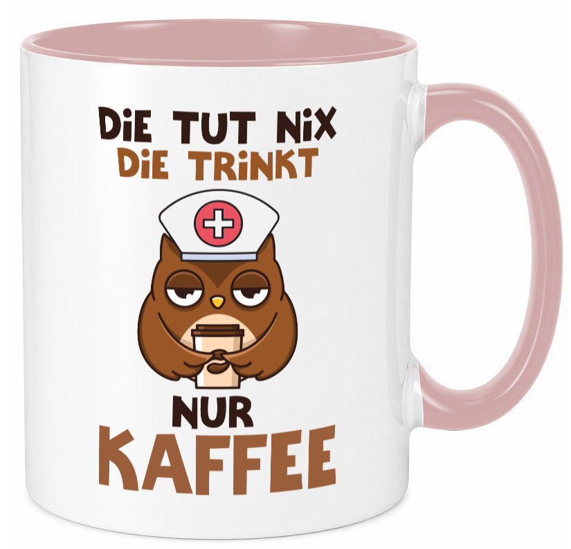 Die tut nix! | Spruch Kaffee Krankenschwester lustiger Geschenk Humor Tasse