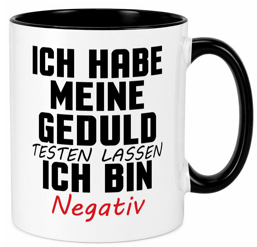 Geduld testen lassen. negativ | Entspannung Eile Witz Humor Geschenkidee Tasse