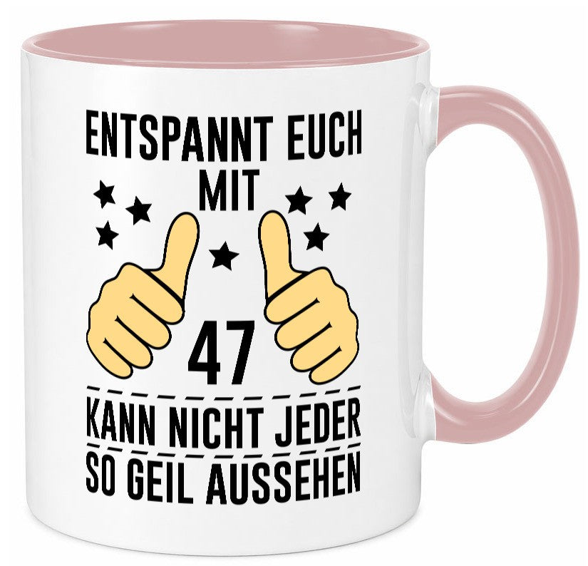 47. Geburtstag | 47 Jahre Geil aussehen Entspannt euch Geschenkidee Humor Tasse