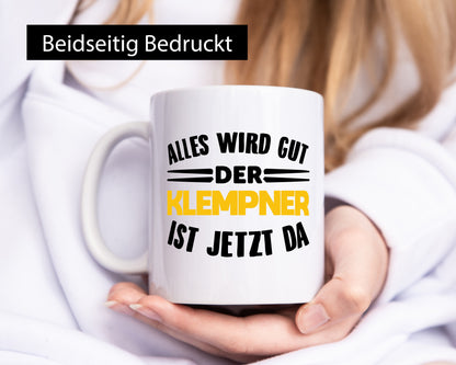 Alles wird gut der Klempner ist jetzt da Geschenkidee Humor Tasse