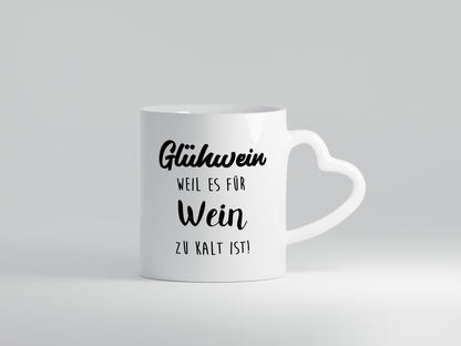 Glühwein weil es für Wein zu Kalt ist lustiger Spruch Geschenk Humor