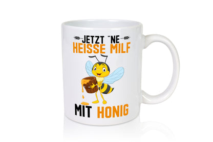 Jetzt ne heisse Milf mit Honig | Imker Geschenkidee Humor Tasse