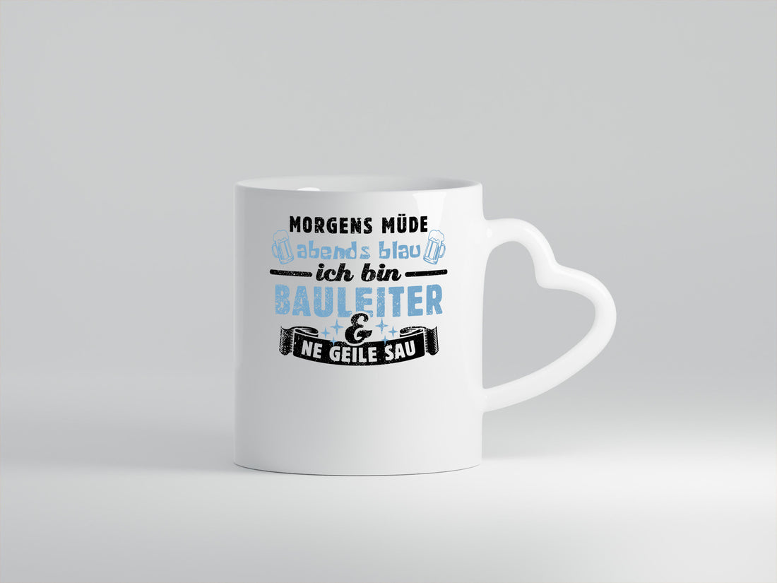 Morgens müde abends blau - Bauleiter Bauleitung Geschenkidee Humor Tasse