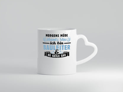 Morgens müde abends blau - Bauleiter Bauleitung Geschenkidee Humor Tasse
