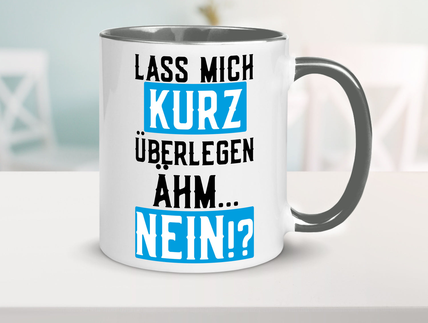 Lass mich kurz überlegen | Nein Büro| lustiger Spruch Geschenk Arbeit Kollegen
