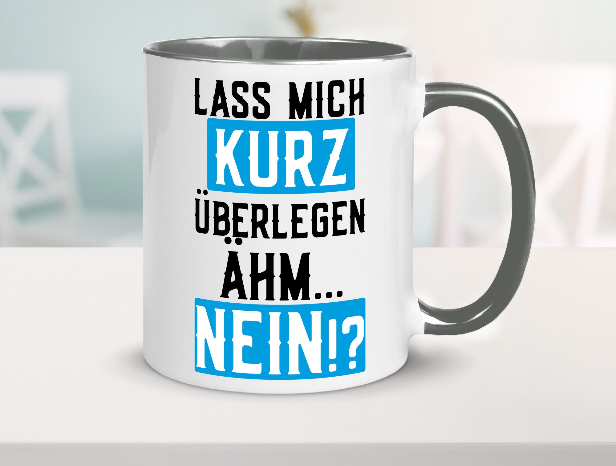Lass mich kurz überlegen | Nein Büro| lustiger Spruch Geschenk Arbeit Kollegen
