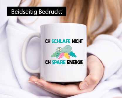 Ich schlafe nicht spare energie | Schlafen Geschenkidee Humor Tasse