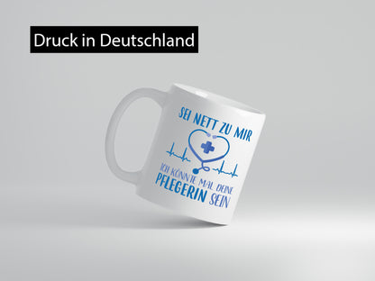 Sei Nett zu mir ich könnte deine Pflegerin sein Geschenk Humor Geschenkidee
