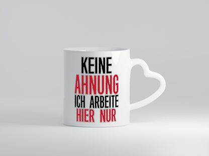 Ich arbeite nur hier Geschenk Arbeit Kollegen Büro lustiger Spruch Tasse