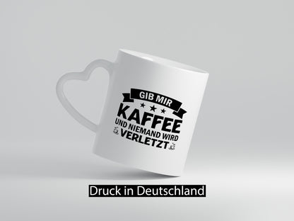 Gib mir Kaffee | Morgenmuffel Niemand wird verletzt Geschenkidee Humor Tasse