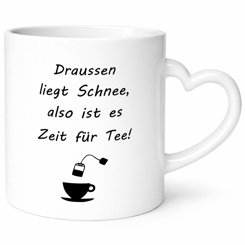 Drausen liegt schnee also ist es Zeit für Tee Geschenkidee Humor Tasse