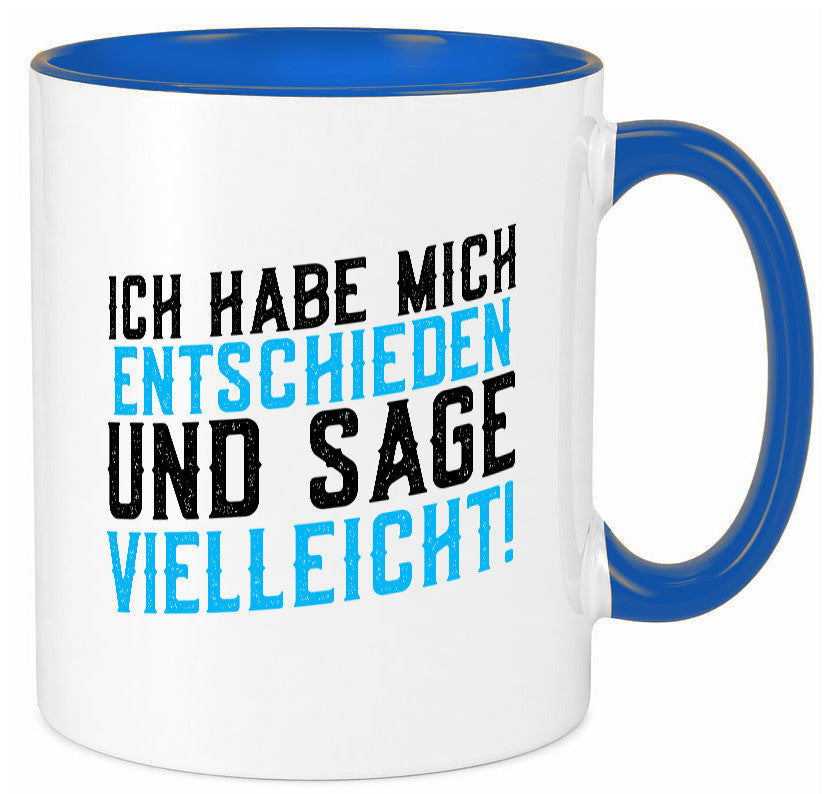 Ich habe mich entschieden | Unentschlossen witziger Spruch lustig Humor Tasse