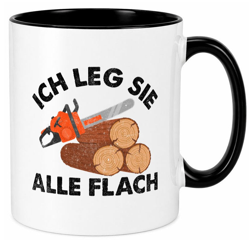 ich leg sie alle flach | Waldarbeiter holzfäller v2 Geschenkidee Arbeit Tasse