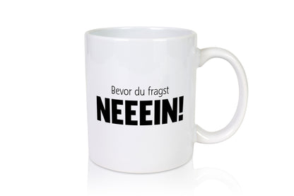 Bevor du Fragst Neeeein! | Egoistisch bekommst nichts Geschenk Humor