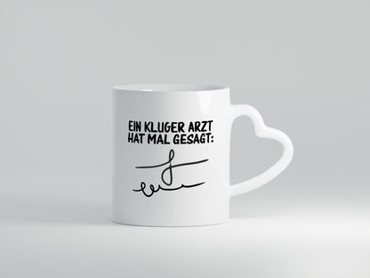 Ein kluger Arzt hat mal gesagt | Unterschrift Ärztewitz lustiger Spruch