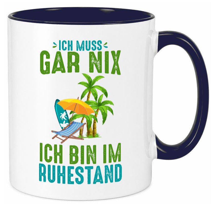 Ich muss gar nix bin im Ruhestand | Rentner lustiger Spruch Geschenk Jubiläum Tasse
