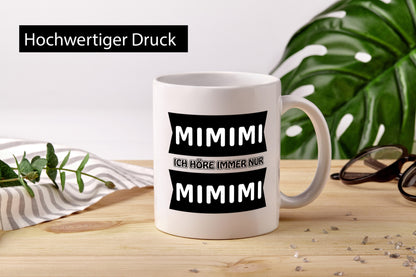 Mimimi Ich höre immer nur Humor Geschenkidee Tasse