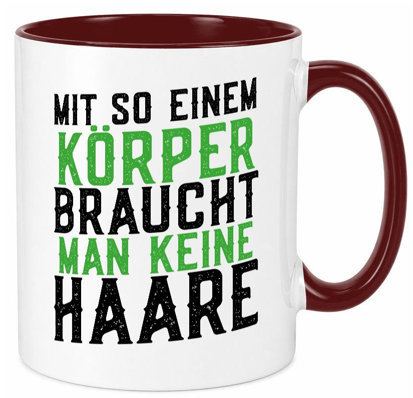 Mit so einem Körper | Haare Glatze Lustiger Spruch Geschenkidee Humor Tasse
