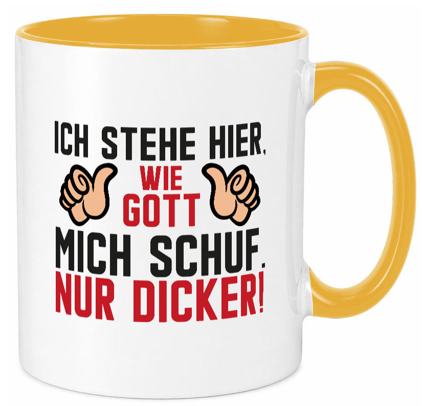 Ich stehe hier wie Gott mich Schuf | Dick Dicker Mann lustiger Spruch Geschenk Tasse