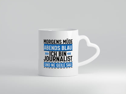 Morgens Müde Abends Blau ich bin Journalist und ne geile sau lustiger Spruch
