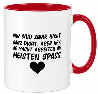 Nicht ganz dicht | Arbeit Kollegen Büro Job Spruch lustiger Geschenk Tasse