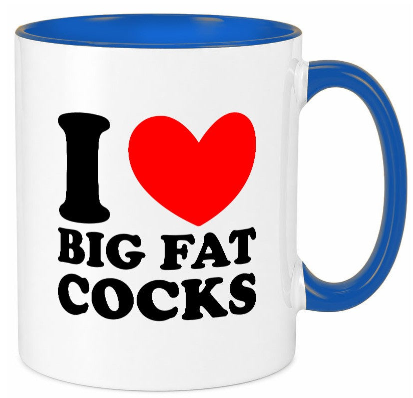 I love big Fat Cocks v2 Geschenk Humor Geschenkidee lustiger Spruch Tasse