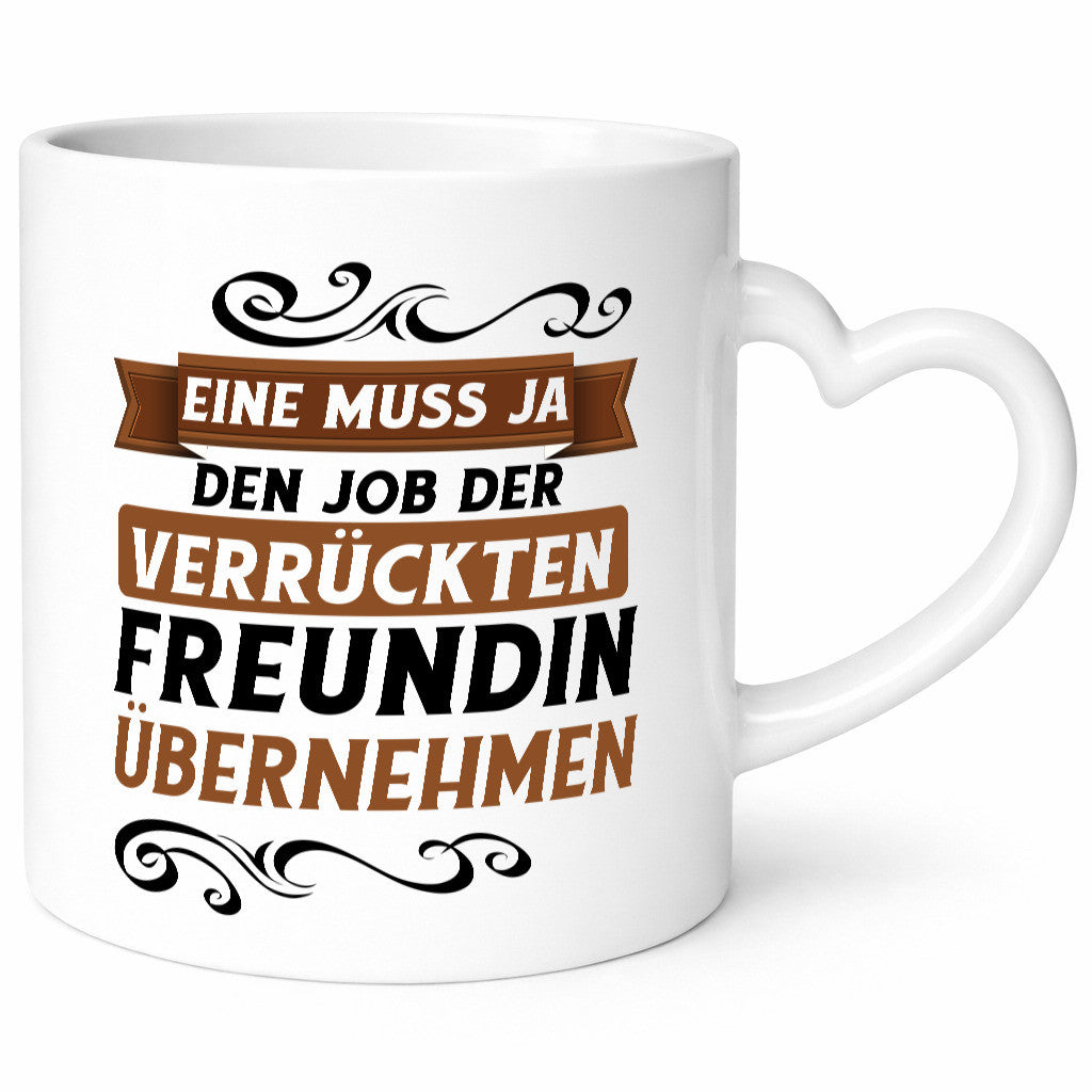 Verrückte Freundin | Job machen Arbeit lustig Kollegen Büro Geschenk Tasse