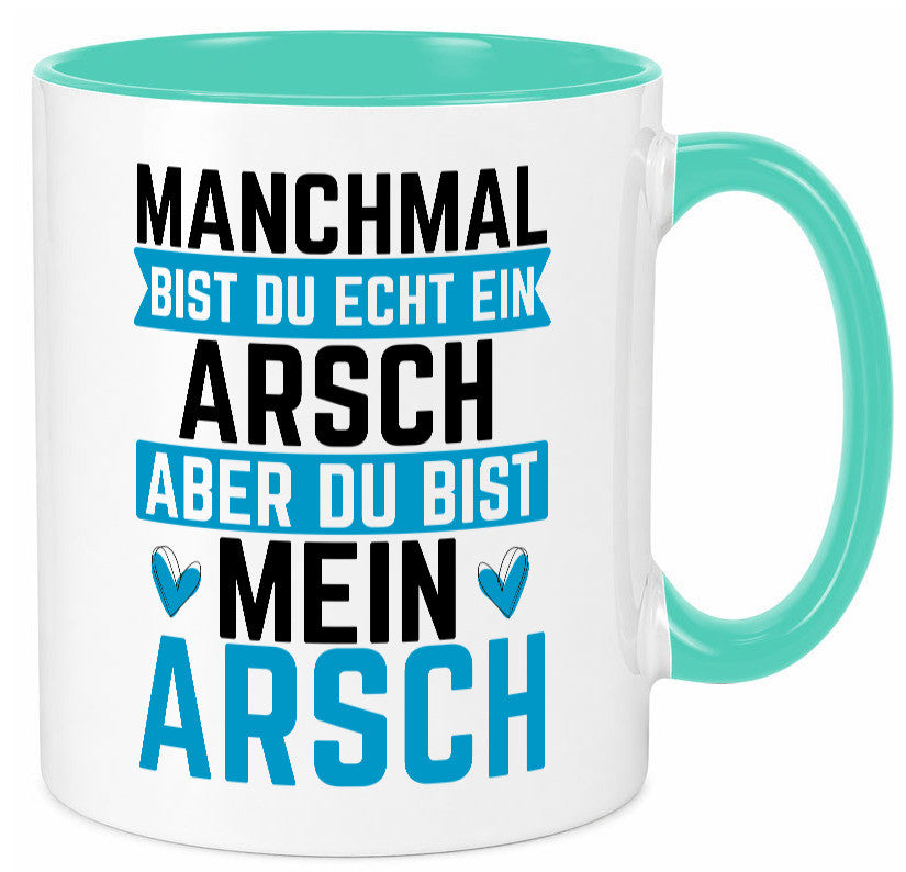 Manchmal bist du ein Arsch | Ehe Beziehung Humor Geschenkidee Tasse
