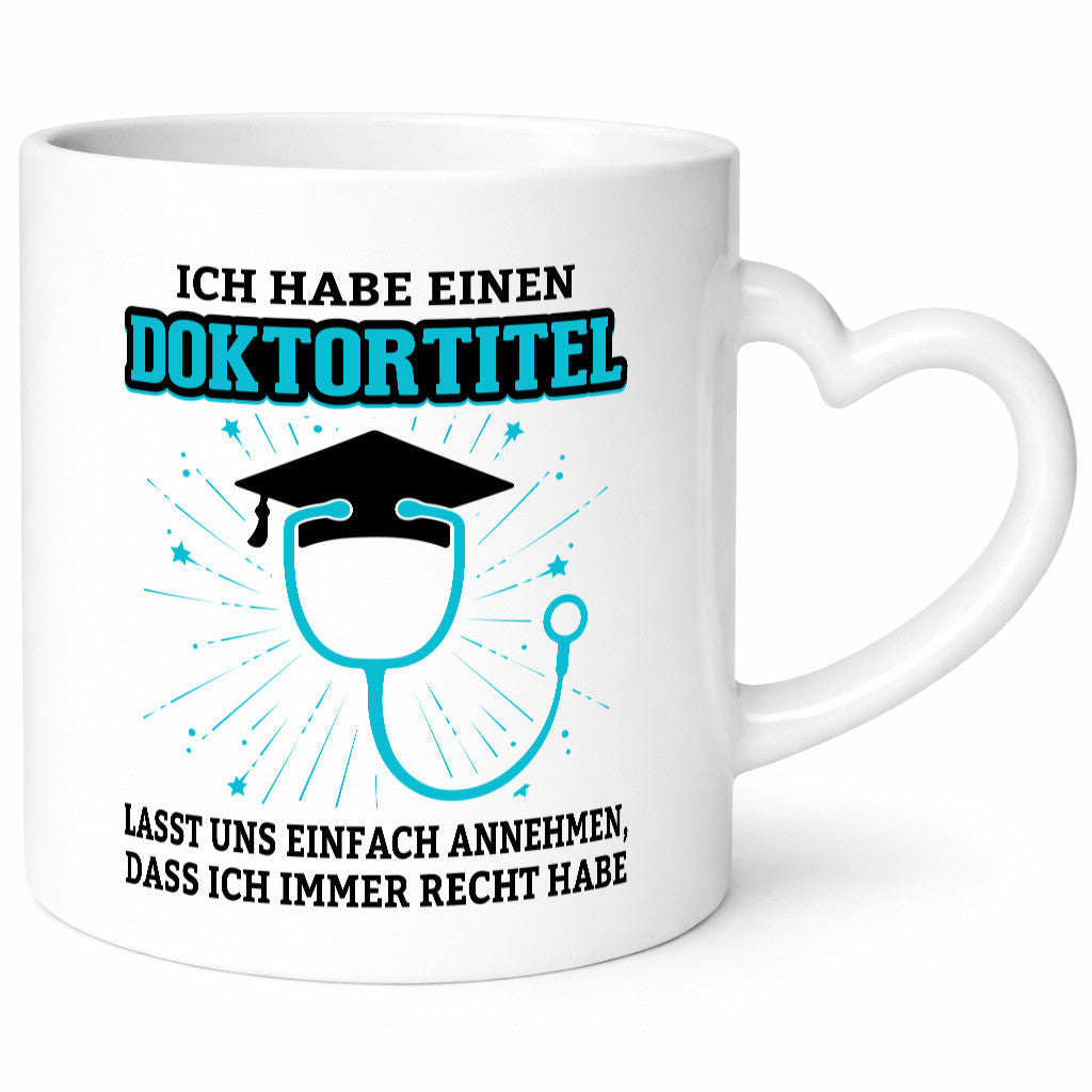 Ich habe einen Doktortitel | immer Recht Doktor Geschenkidee Humor Tasse