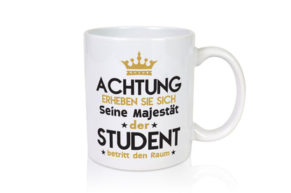 Seine Majestät Student | Universität Uni Studium Humor Geschenkidee Tasse