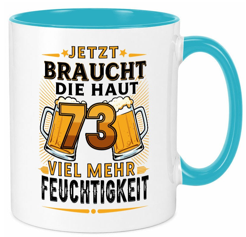 73 braucht die haut mehr Feuchtigkeit | 73. Geburtstag Geschenk Geschenkidee Tasse