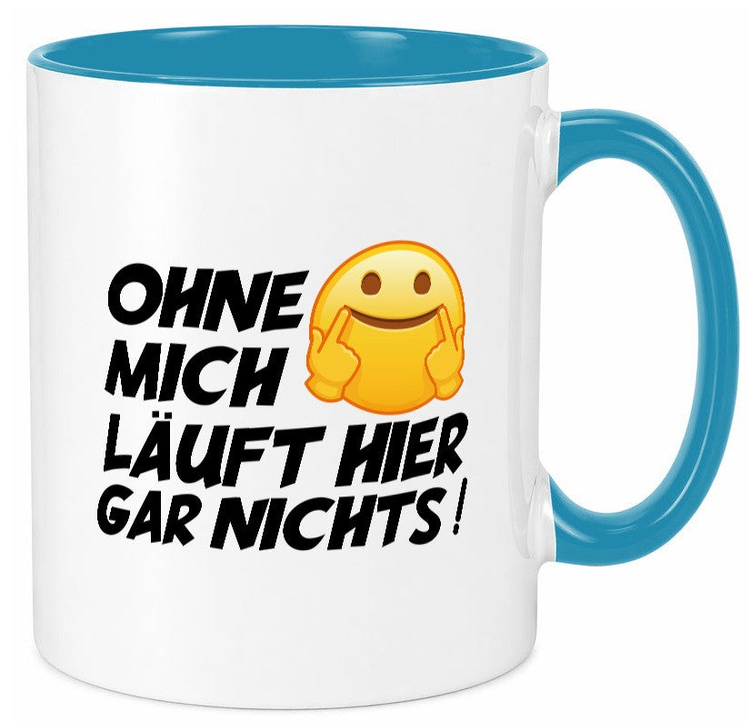 Ohne mich Geschenk Humor Geschenkidee lustiger Spruch Tasse