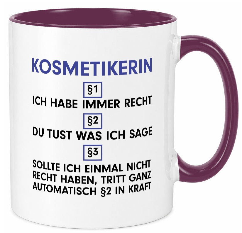 Ich habe immer Recht Kosmetikerin | Kosmetik Stylistin lustiger Spruch Geschenk Tasse
