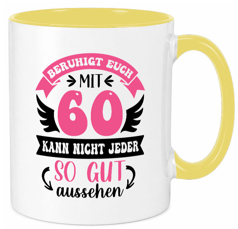 Beruhigt euch mit 60 kann nicht jeder so gut aussehen Geschenkidee Humor Tasse