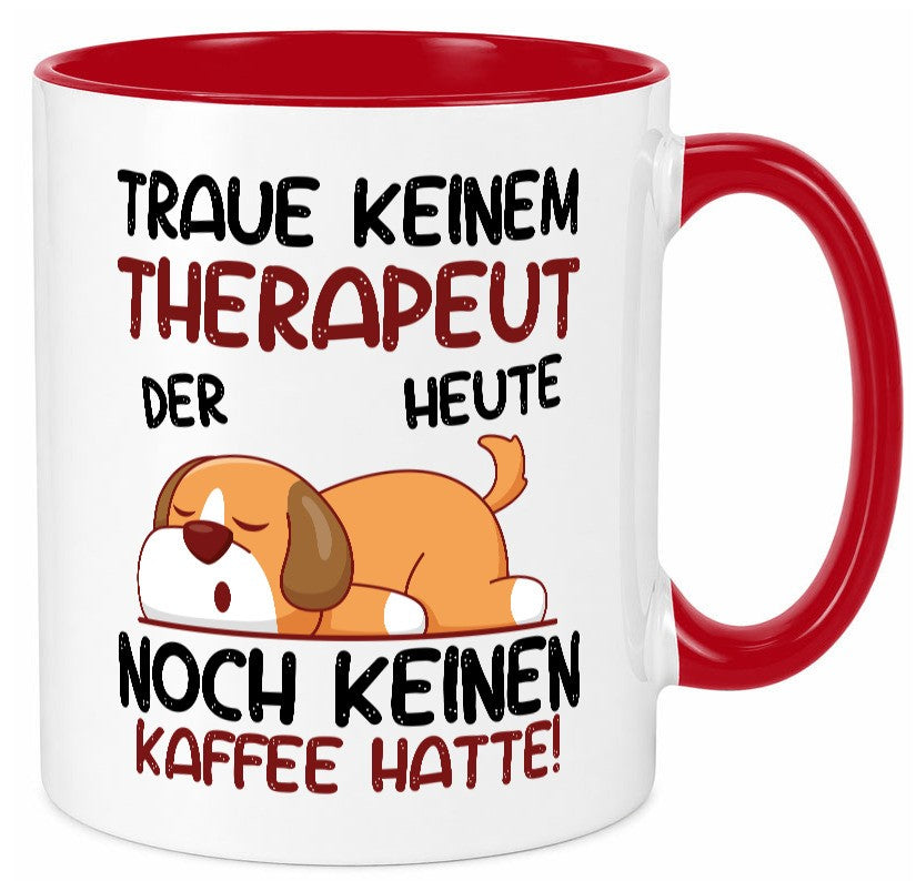 Traue keinem Therapeut | Psychotherapie Therapie lustig Humor Geschenkidee Tasse