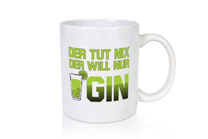 Tut nix, will nur Gin | Glas lustiger Spruch Geschenk Humor Geschenkidee Tasse