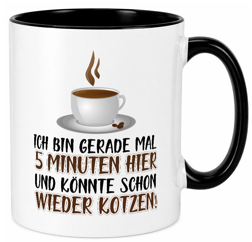 5 Minuten bin ich hier Humor Geschenkidee Tasse