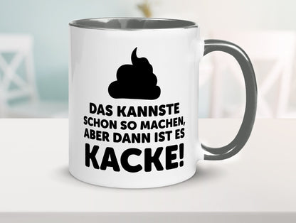 Kannste so machen aber is dann Kacke | Mist gebaut Geschenk Humor Geschenkidee